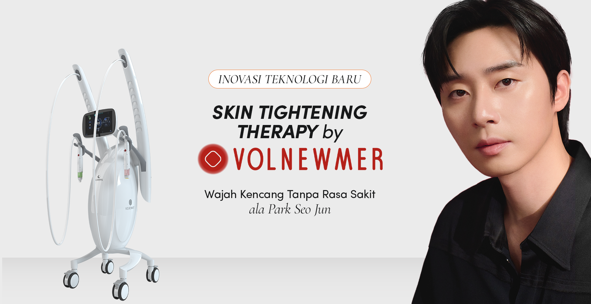 Article Treatment Kulit Kencang ala Park Seo Joon dengan Radio Frequency Treatment by Volnewer - Tanpa Operasi